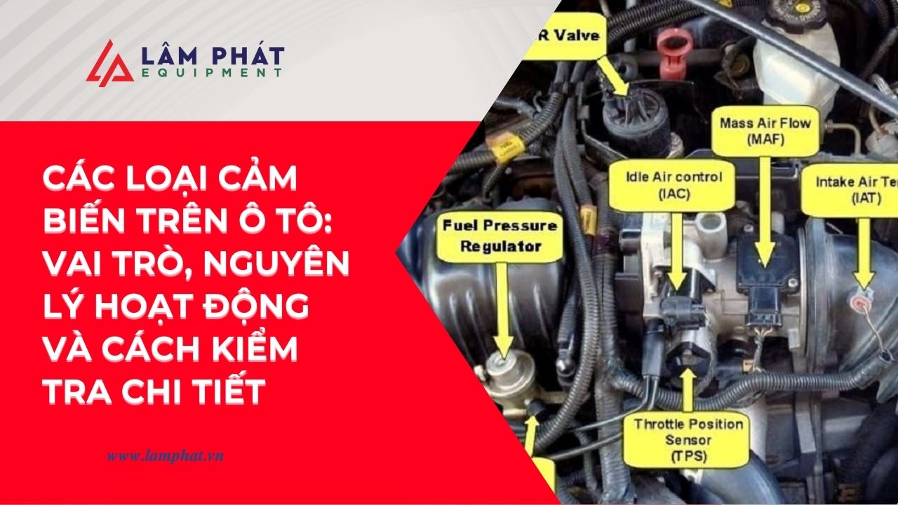 chi tiết các loại cảm biến trên ô tô hiện đại: chức năng, vị trí, nguyên lý và dấu hiệu hư hỏng