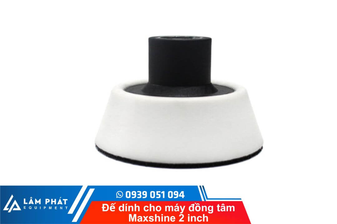 Đế dính cho máy đồng tâm Maxshine 2 inch