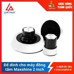 Đế dính cho máy đồng tâm Maxshine 2 inch