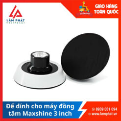 Đế dính cho máy đồng tâm Maxshine 3 inch