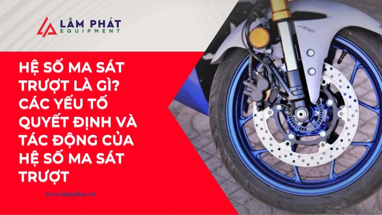 Hệ số ma sát trượt: Khái niệm, cơ chế, ứng dụng và vai trò trong cơ khí, giao thông, thể thao, giúp tối ưu hiệu suất & an toàn vận hành