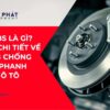 Bạn có đang dùng phanh ABS sai cách? Đa số tài xế đều mắc lỗi này mà không hề hay biết. Đọc ngay để tránh rủi ro khi phanh gấp!