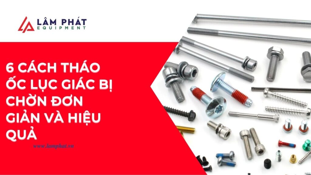 Khám phá cách tháo ốc lục giác bị chờn bằng lò xo bút bi, cao su, mũi khoan và nhiều mẹo cực hay khác!