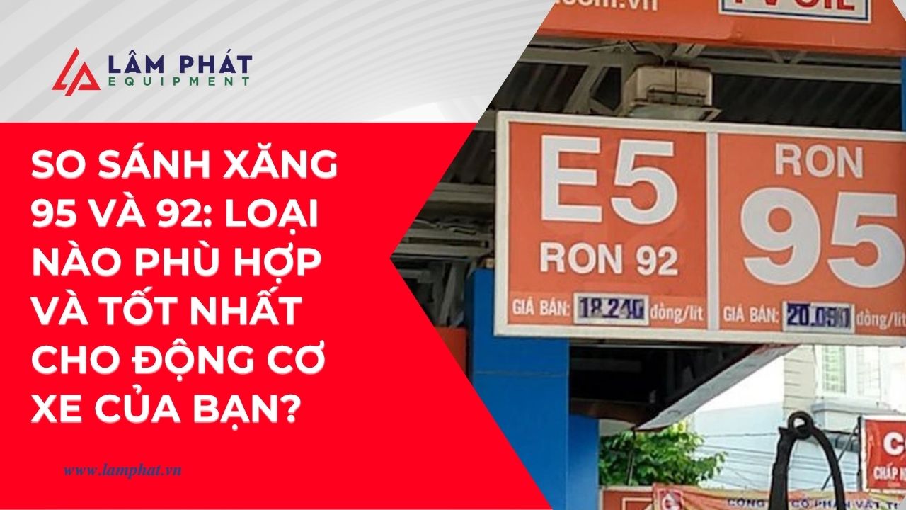 Khám phá sự khác biệt giữa xăng 95 và 92 để bảo vệ động cơ và tiết kiệm chi phí hiệu quả.